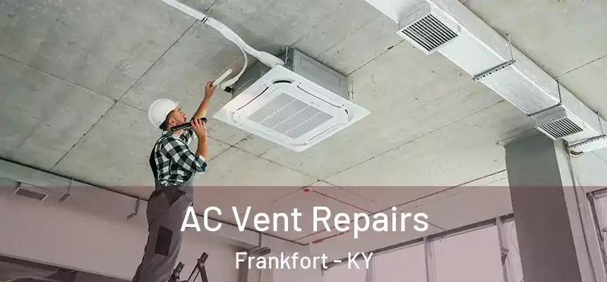  AC Vent Repairs Frankfort - KY