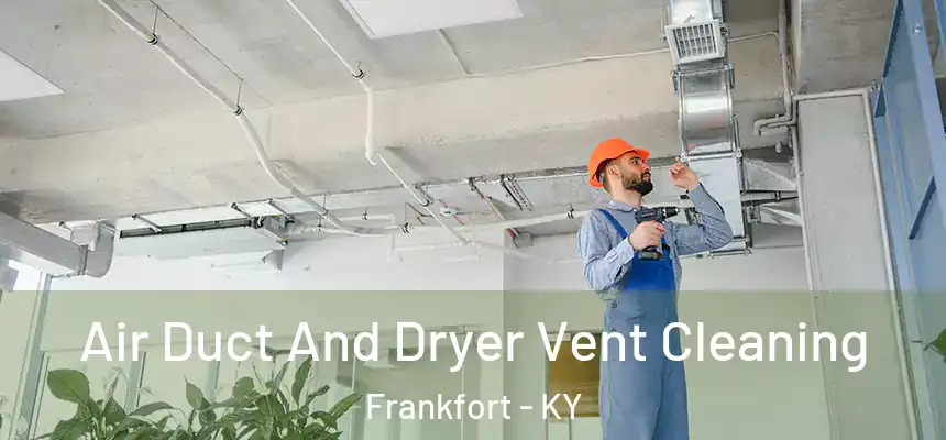 Air Duct And Dryer Vent Cleaning Frankfort - KY