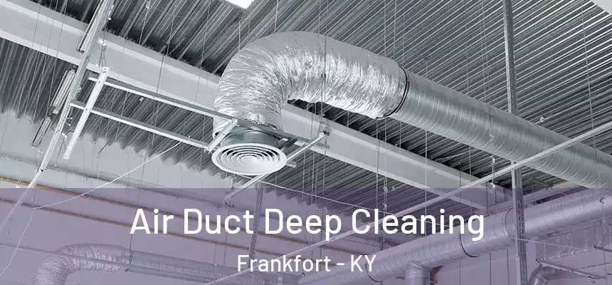 Air Duct Deep Cleaning Frankfort - KY