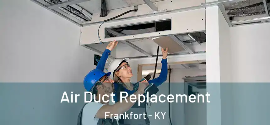 Air Duct Replacement Frankfort - KY