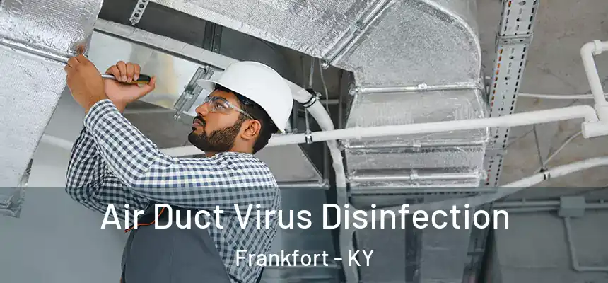  Air Duct Virus Disinfection Frankfort - KY