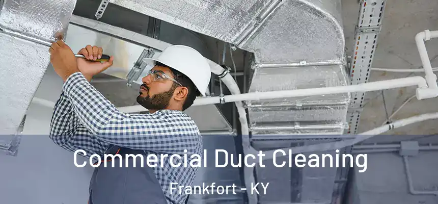 Commercial Duct Cleaning Frankfort - KY