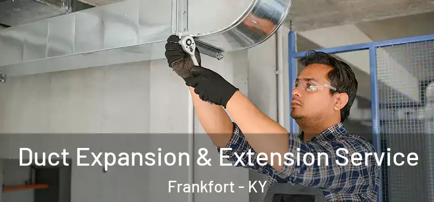 Duct Expansion & Extension Service Frankfort - KY