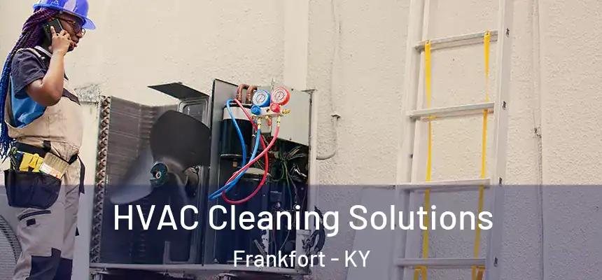 HVAC Cleaning Solutions Frankfort - KY