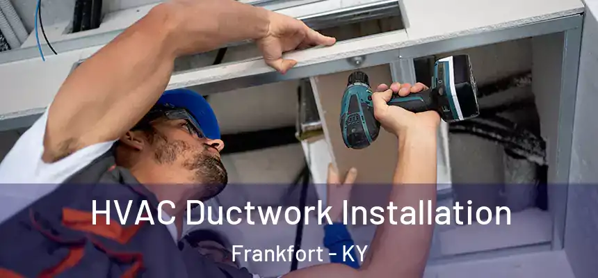 HVAC Ductwork Installation Frankfort - KY