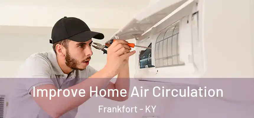 Improve Home Air Circulation Frankfort - KY