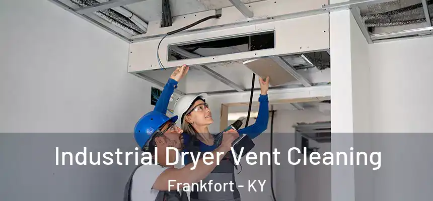  Industrial Dryer Vent Cleaning Frankfort - KY