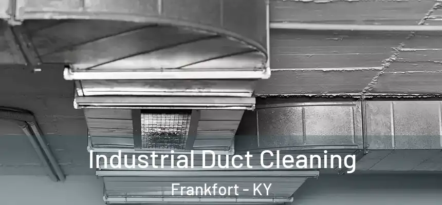 Industrial Duct Cleaning Frankfort - KY