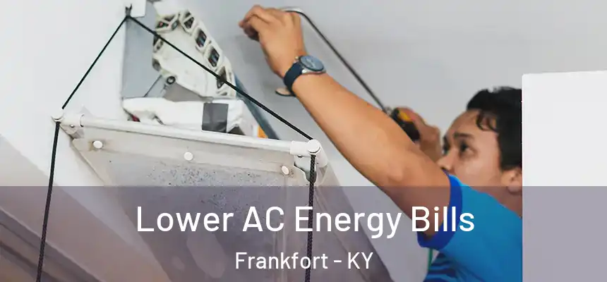 Lower AC Energy Bills Frankfort - KY