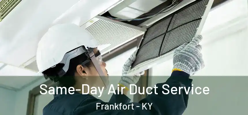 Same-Day Air Duct Service Frankfort - KY