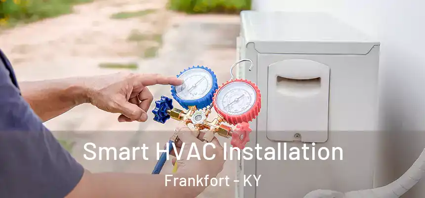 Smart HVAC Installation Frankfort - KY
