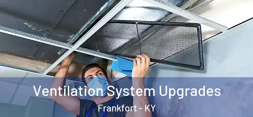  Ventilation System Upgrades Frankfort - KY